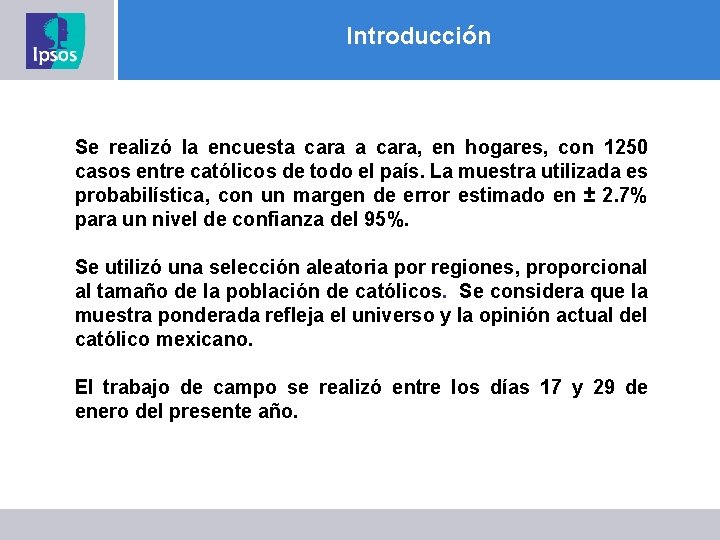 Introducción Se realizó la encuesta cara, en hogares, con 1250 casos entre católicos de