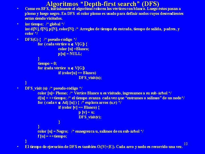  • • • Algoritmos “Depth-first search” (DFS) Como en BFS, inicialmente el algoritmo