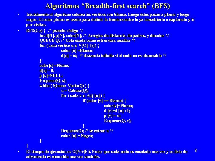 Algoritmos “Breadth-first search” (BFS) • • • Inicialmente el algoritmo colorea los vértices con