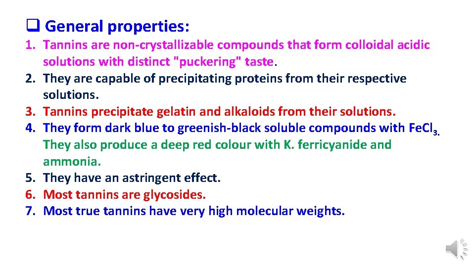 q General properties: 1. Tannins are non-crystallizable compounds that form colloidal acidic solutions with