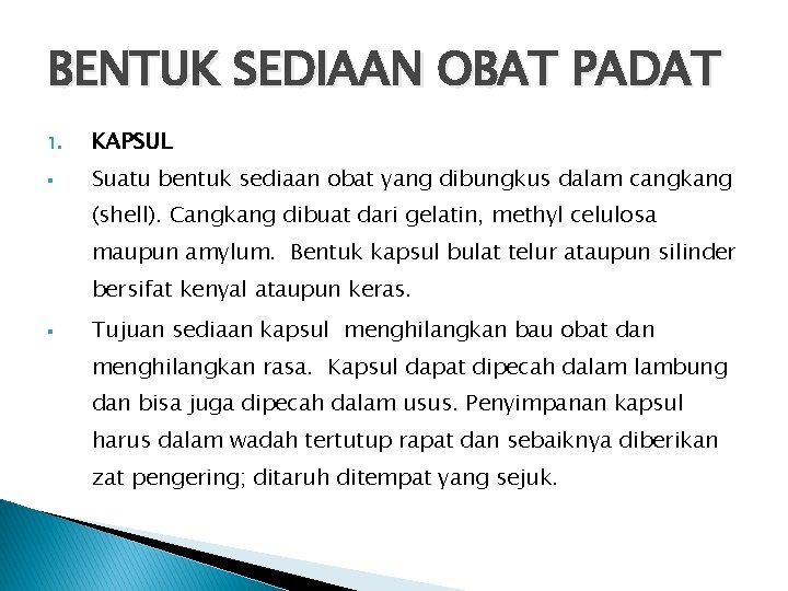 BENTUK SEDIAAN OBAT PADAT 1. KAPSUL § Suatu bentuk sediaan obat yang dibungkus dalam