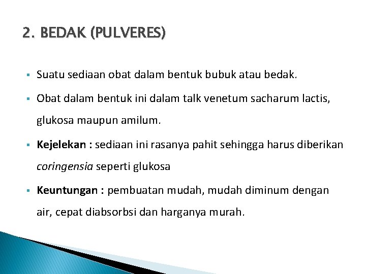 2. BEDAK (PULVERES) § Suatu sediaan obat dalam bentuk bubuk atau bedak. § Obat