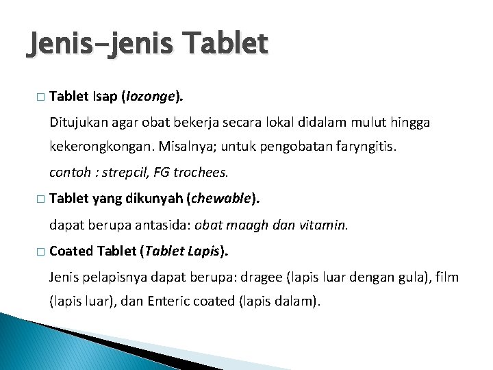 Jenis-jenis Tablet � Tablet Isap (Iozonge). Ditujukan agar obat bekerja secara lokal didalam mulut