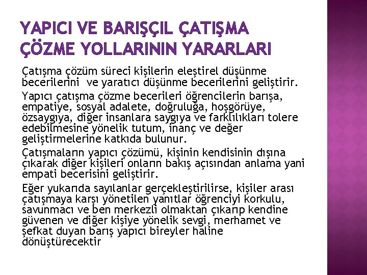 YAPICI VE BARIŞÇIL ÇATIŞMA ÇÖZME YOLLARININ YARARLARI Çatışma çözüm süreci kişilerin eleştirel düşünme becerilerini