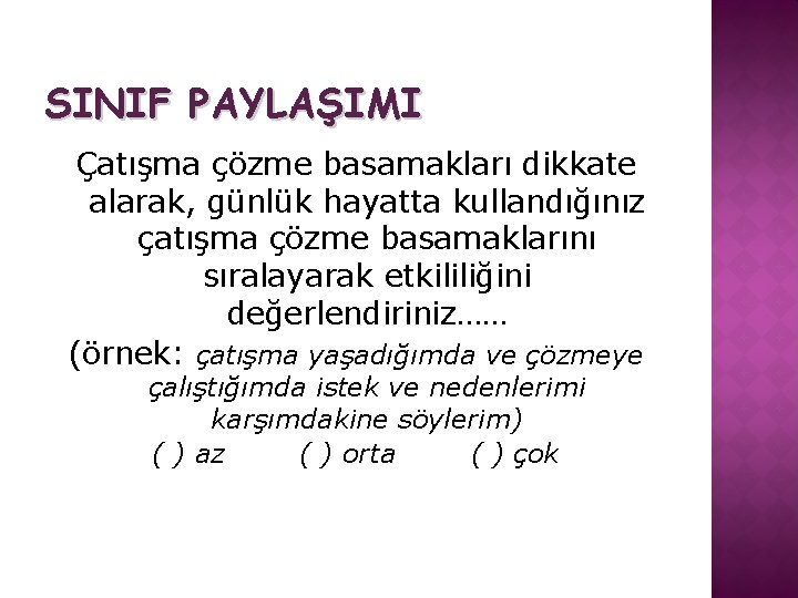 SINIF PAYLAŞIMI Çatışma çözme basamakları dikkate alarak, günlük hayatta kullandığınız çatışma çözme basamaklarını sıralayarak
