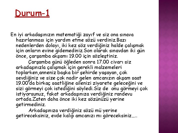 Durum-1 En iyi arkadaşınızın matematiği zayıf ve siz ona sınava hazırlanması için yardım etme