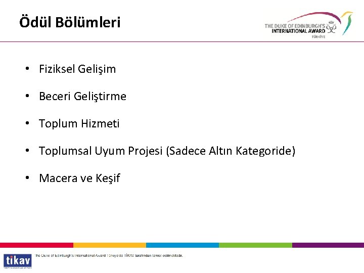 Ödül Bölümleri • Fiziksel Gelişim • Beceri Geliştirme • Toplum Hizmeti • Toplumsal Uyum