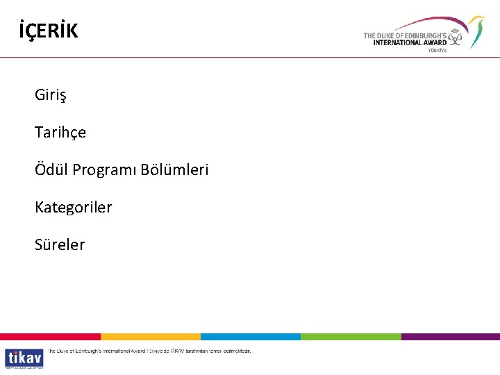 İÇERİK Giriş Tarihçe Ödül Programı Bölümleri Kategoriler Süreler 