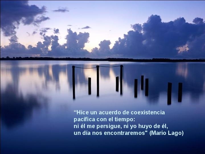 “Hice un acuerdo de coexistencia pacífica con el tiempo: ni él me persigue, ni