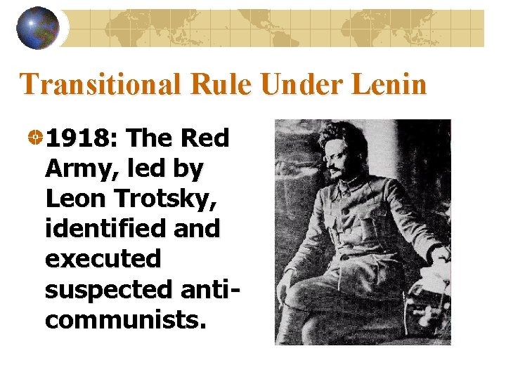 Transitional Rule Under Lenin 1918: The Red Army, led by Leon Trotsky, identified and