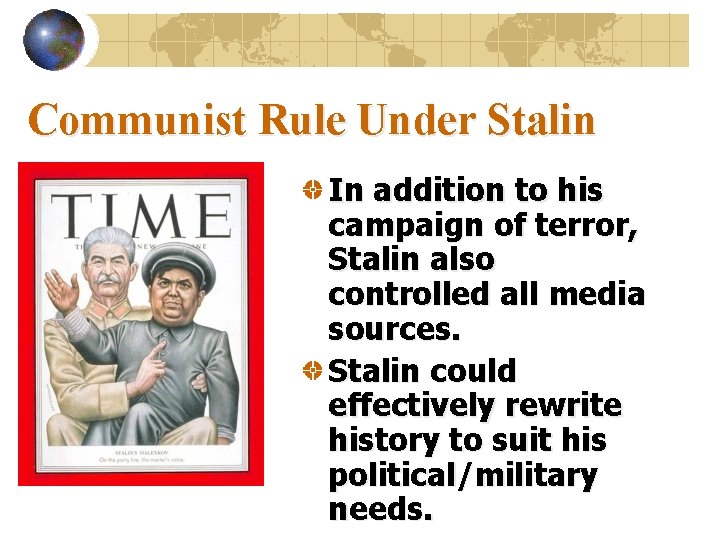 Communist Rule Under Stalin In addition to his campaign of terror, Stalin also controlled