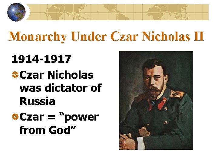 Monarchy Under Czar Nicholas II 1914 -1917 Czar Nicholas was dictator of Russia Czar