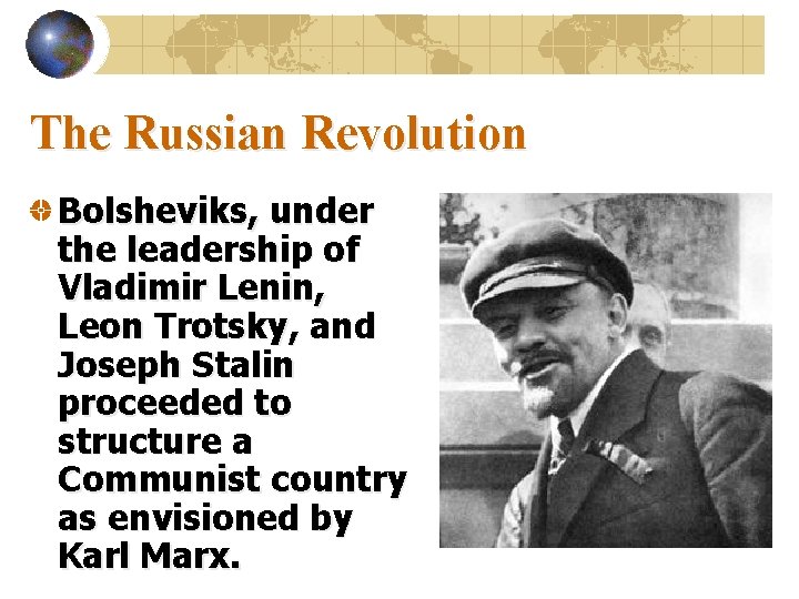 The Russian Revolution Bolsheviks, under the leadership of Vladimir Lenin, Leon Trotsky, and Joseph