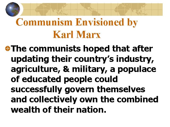 Communism Envisioned by Karl Marx The communists hoped that after updating their country’s industry,