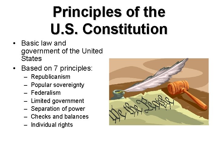 Principles of the U. S. Constitution • Basic law and government of the United