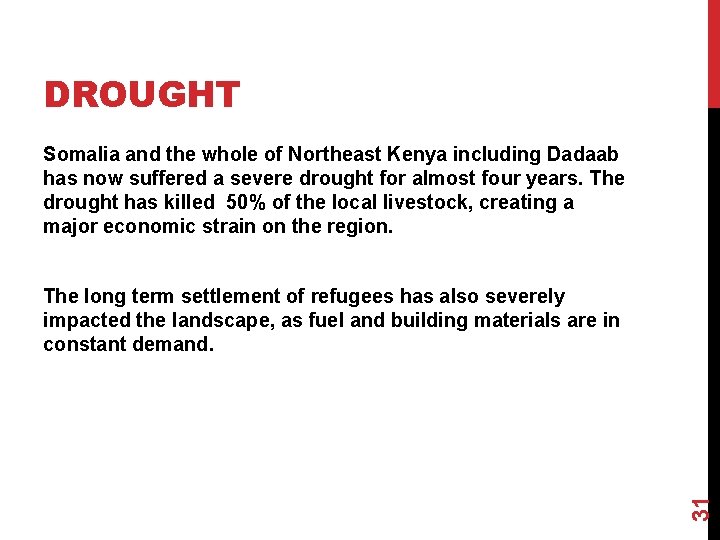 DROUGHT Somalia and the whole of Northeast Kenya including Dadaab has now suffered a