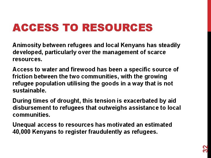 ACCESS TO RESOURCES Animosity between refugees and local Kenyans has steadily developed, particularly over