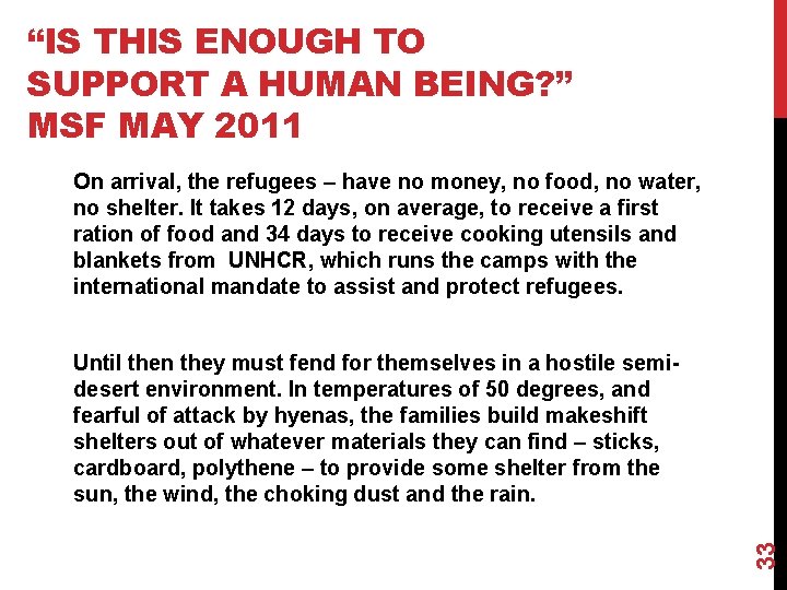 “IS THIS ENOUGH TO SUPPORT A HUMAN BEING? ” MSF MAY 2011 On arrival,
