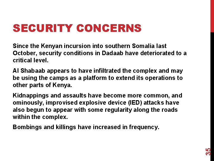 SECURITY CONCERNS Since the Kenyan incursion into southern Somalia last October, security conditions in