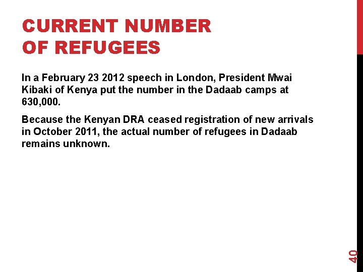 CURRENT NUMBER OF REFUGEES In a February 23 2012 speech in London, President Mwai