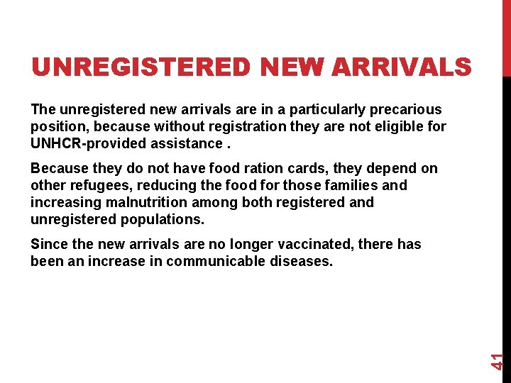 UNREGISTERED NEW ARRIVALS The unregistered new arrivals are in a particularly precarious position, because