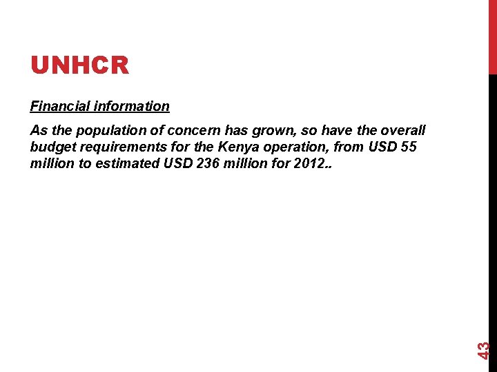 UNHCR Financial information 43 As the population of concern has grown, so have the