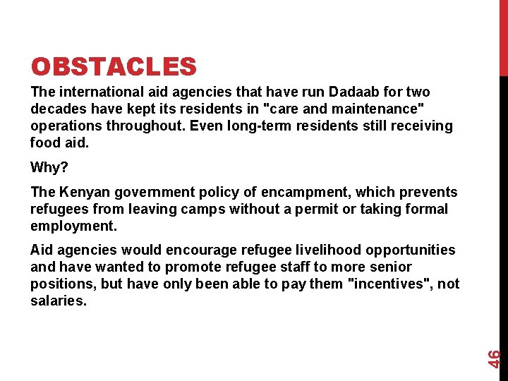 OBSTACLES The international aid agencies that have run Dadaab for two decades have kept