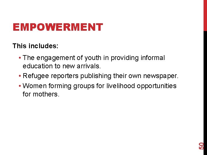 EMPOWERMENT This includes: 50 • The engagement of youth in providing informal education to