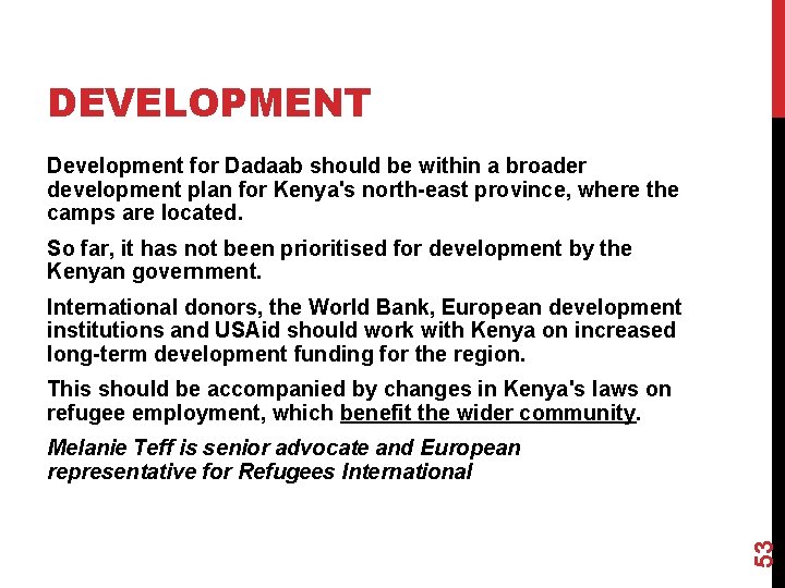 DEVELOPMENT Development for Dadaab should be within a broader development plan for Kenya's north-east