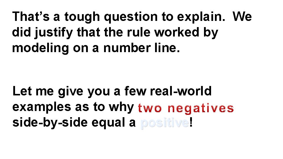 That’s a tough question to explain. We did justify that the rule worked by