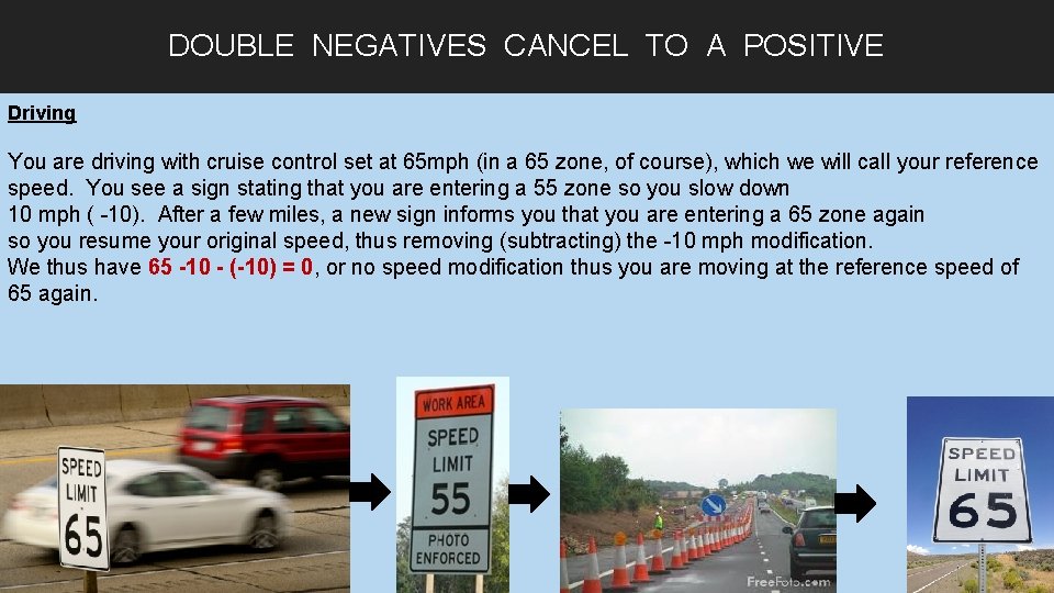 DOUBLE NEGATIVES CANCEL TO A POSITIVE Driving You are driving with cruise control set