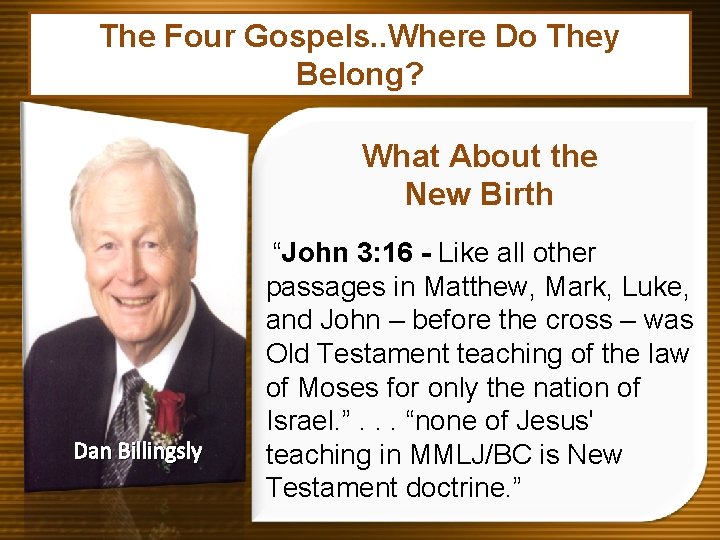 The Four Gospels. . Where Do They Belong? What About the New Birth Dan