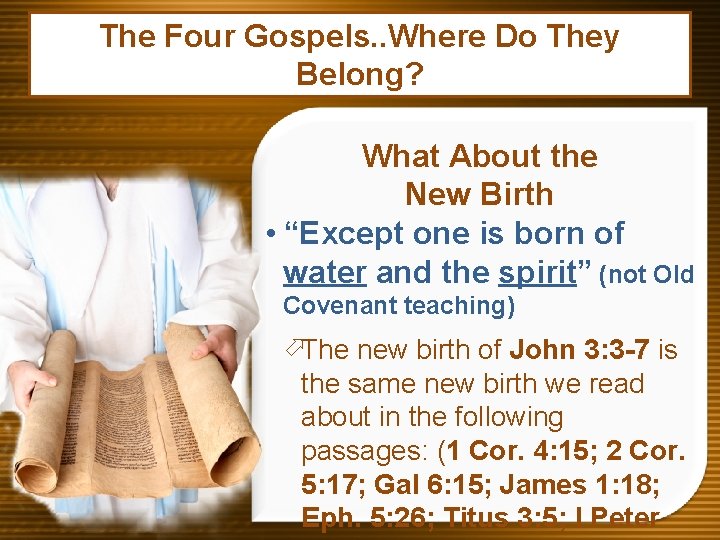 The Four Gospels. . Where Do They Belong? What About the New Birth •