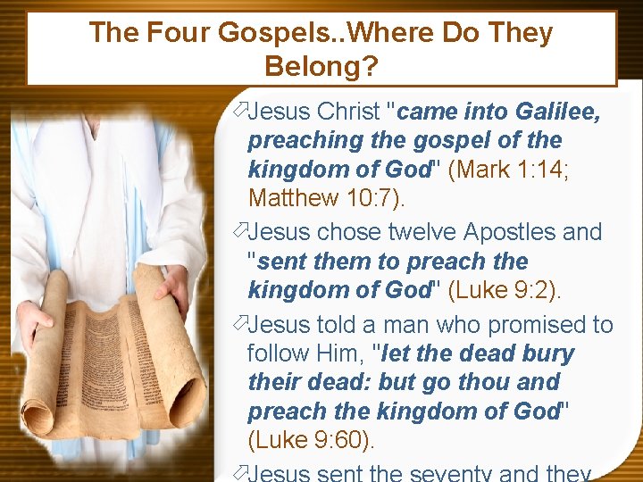 The Four Gospels. . Where Do They Belong? öJesus Christ "came into Galilee, preaching