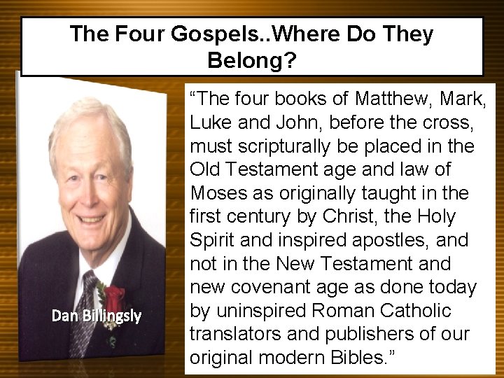 The Four Gospels. . Where Do They Belong? Dan Billingsly “The four books of