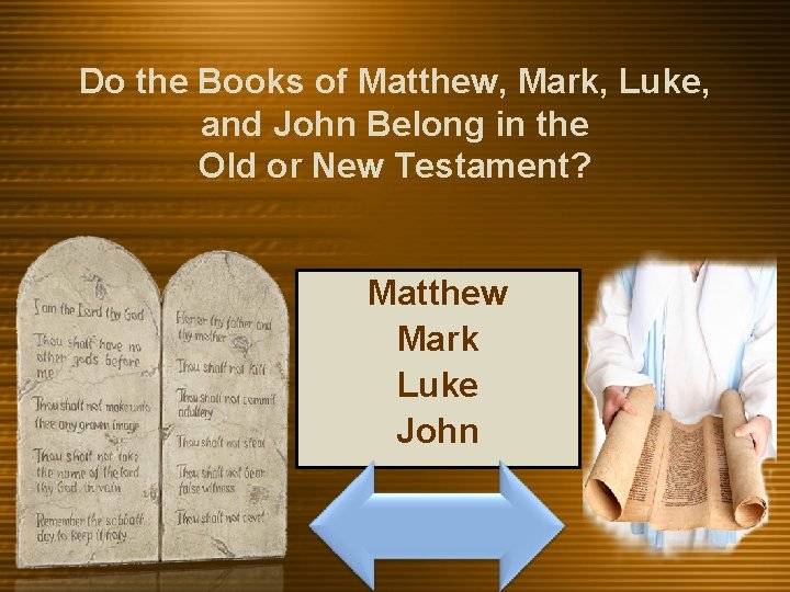 Do the Books of Matthew, Mark, Luke, and John Belong in the Old or