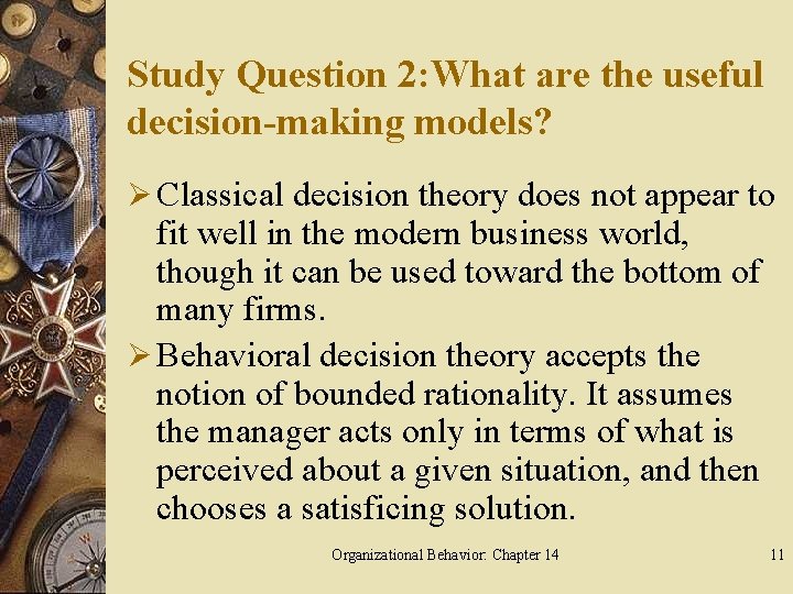 Study Question 2: What are the useful decision-making models? Ø Classical decision theory does