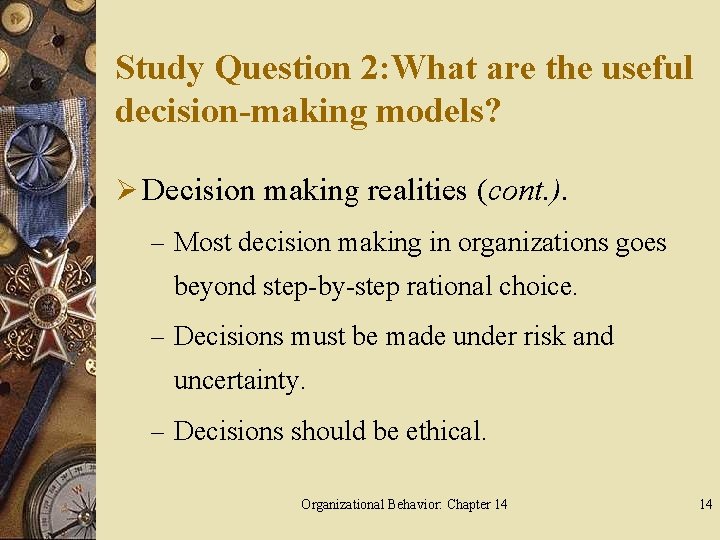 Study Question 2: What are the useful decision-making models? Ø Decision making realities (cont.