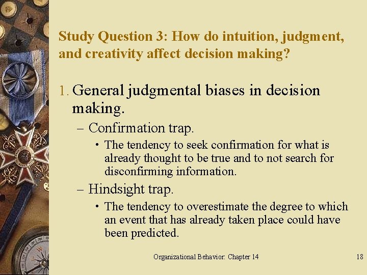 Study Question 3: How do intuition, judgment, and creativity affect decision making? 1. General