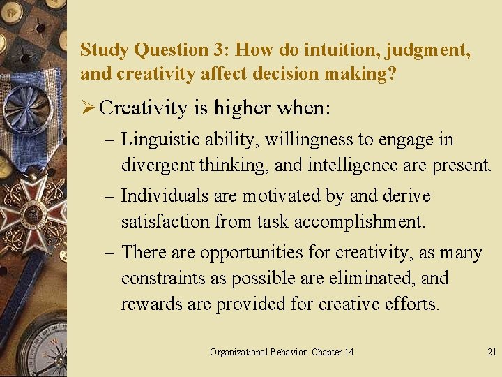 Study Question 3: How do intuition, judgment, and creativity affect decision making? Ø Creativity