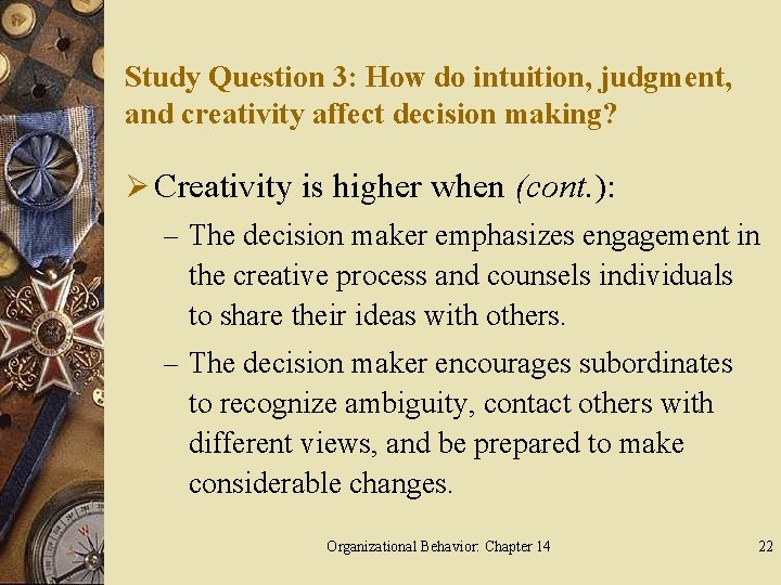 Study Question 3: How do intuition, judgment, and creativity affect decision making? Ø Creativity