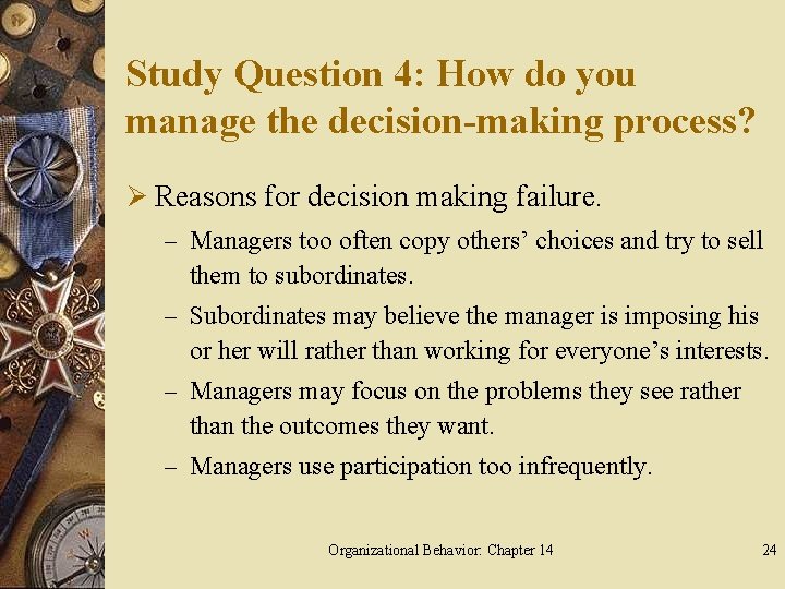 Study Question 4: How do you manage the decision-making process? Ø Reasons for decision