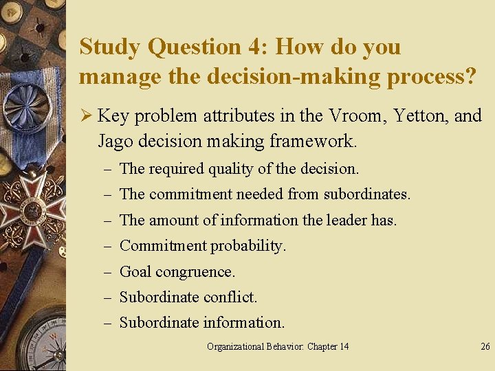 Study Question 4: How do you manage the decision-making process? Ø Key problem attributes