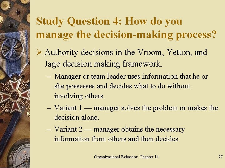 Study Question 4: How do you manage the decision-making process? Ø Authority decisions in