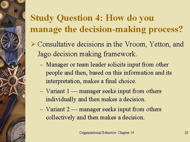 Study Question 4: How do you manage the decision-making process? Ø Consultative decisions in