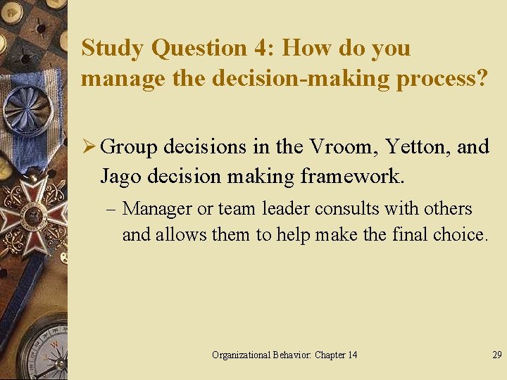 Study Question 4: How do you manage the decision-making process? Ø Group decisions in