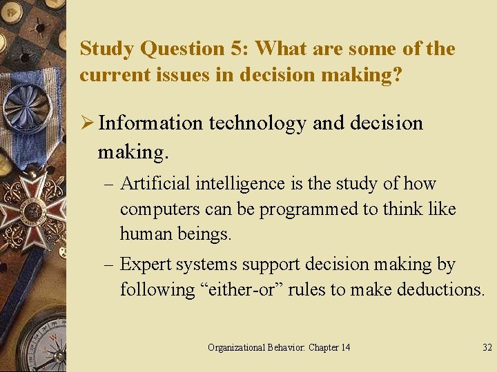 Study Question 5: What are some of the current issues in decision making? Ø