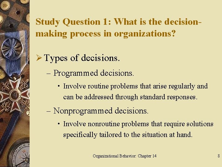 Study Question 1: What is the decisionmaking process in organizations? Ø Types of decisions.