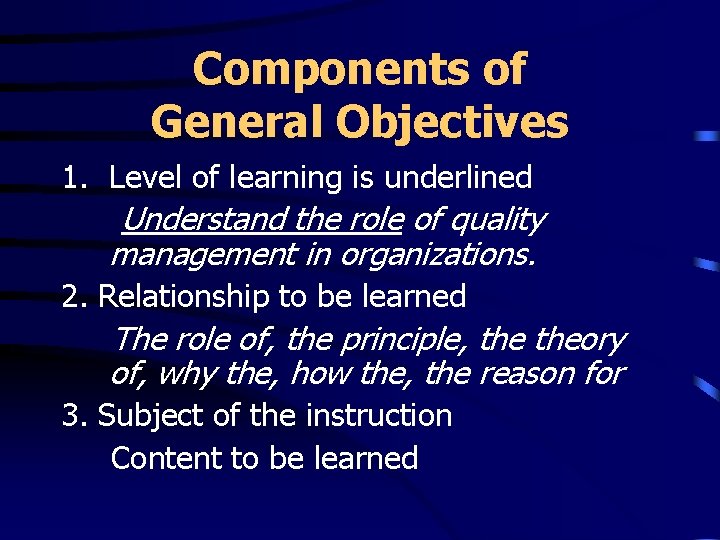 Components of General Objectives 1. Level of learning is underlined Understand the role of