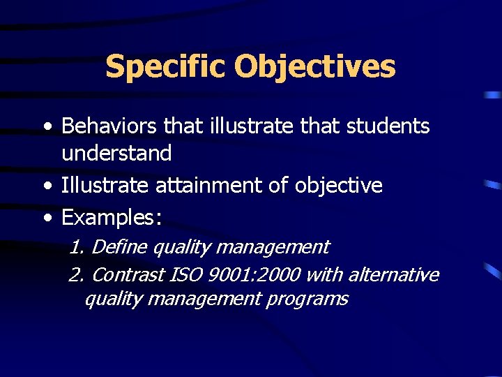Specific Objectives • Behaviors that illustrate that students understand • Illustrate attainment of objective